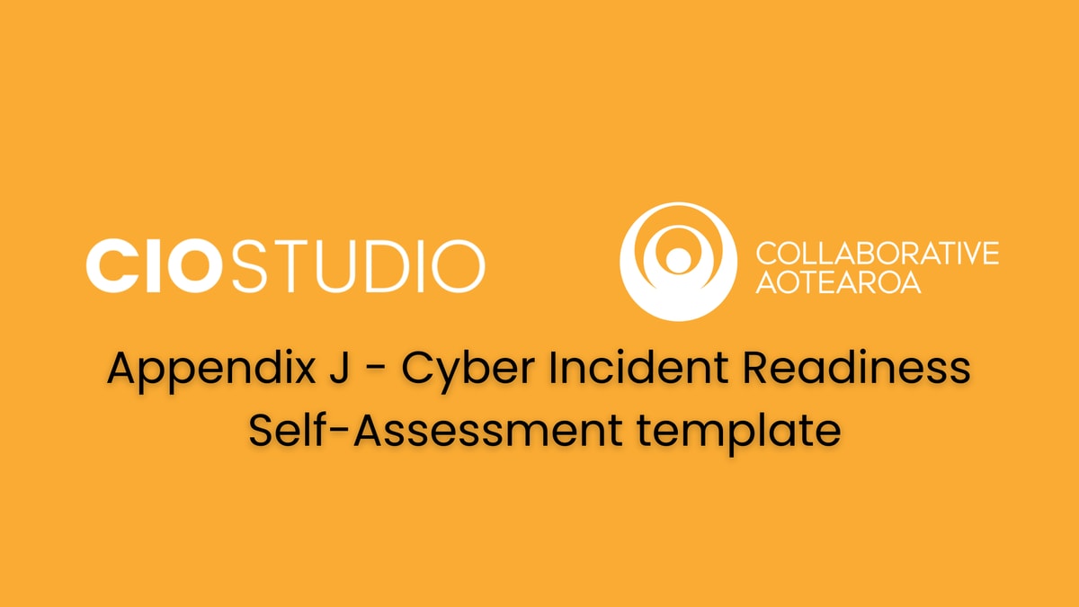 Appendix J - Cyber Incident Readiness – Self Assessment template