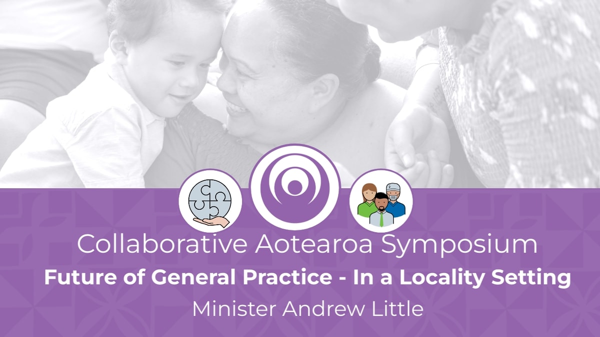 Symposium 2022 Future of General Practice - Hon Minister Andrew Little