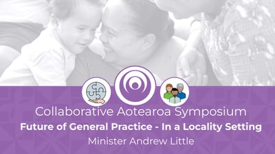 Symposium 2022 Future of General Practice - Hon Minister Andrew Little